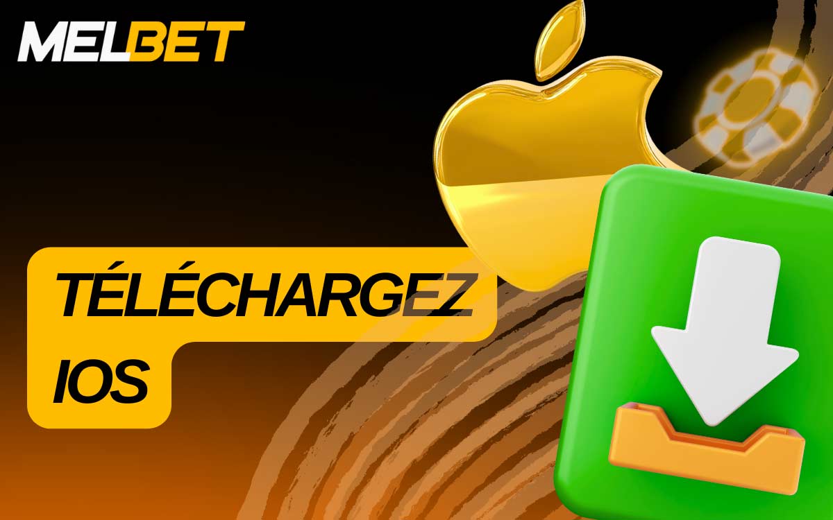 Comment télécharger l'application MelBet pour ios ?